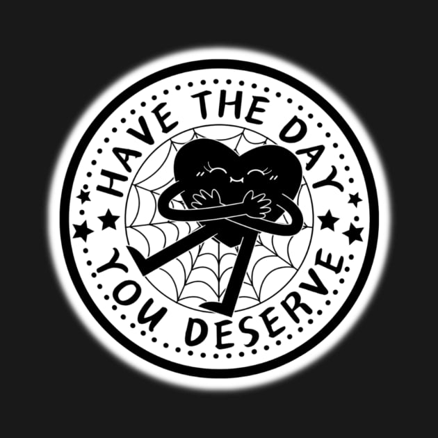 HAVE THE DAY YOU DESERVE HEART STARS by Bite Back Sticker Co.