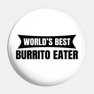 World's Best Burrito Eater Pin