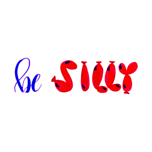 be SILLY T-Shirt