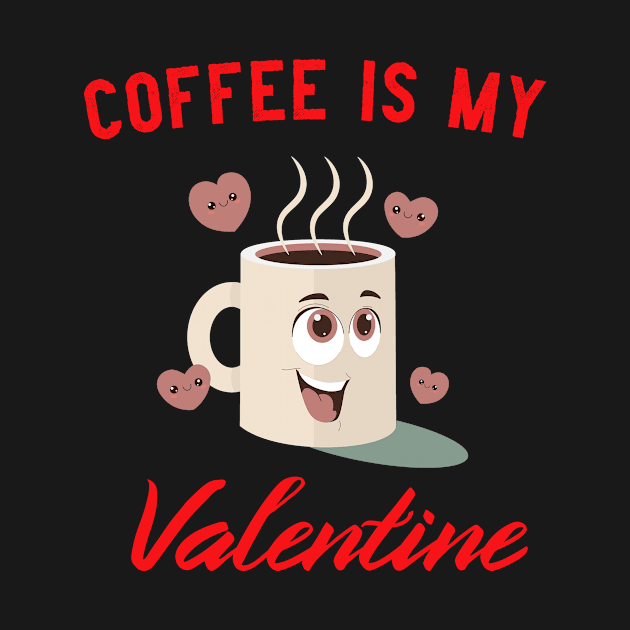 Coffee Is My Valentine by Nickym30