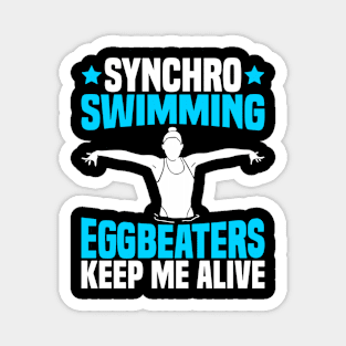 Synchronized Swimming "Eggbeaters keep me alive" Magnet