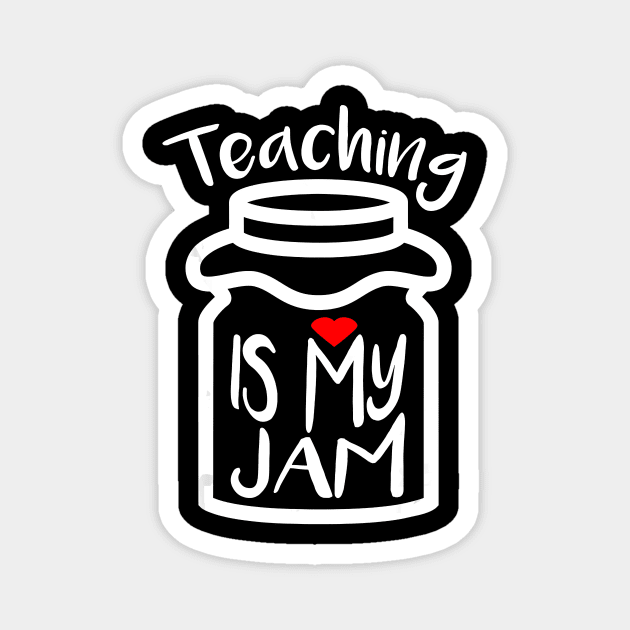 Teaching Is My Jam T Shirt Teacher Appreciation Day Gift Magnet by johnbbmerch