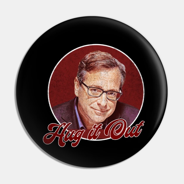 Bob Saget - Hug It Out Pin by karutees