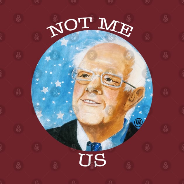 Bernie Not Me Us -white design by Polkadotdreamer