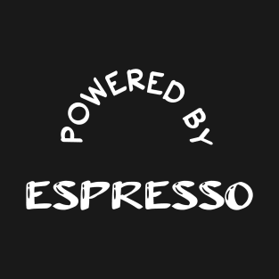 Powered by Espresso T-Shirt