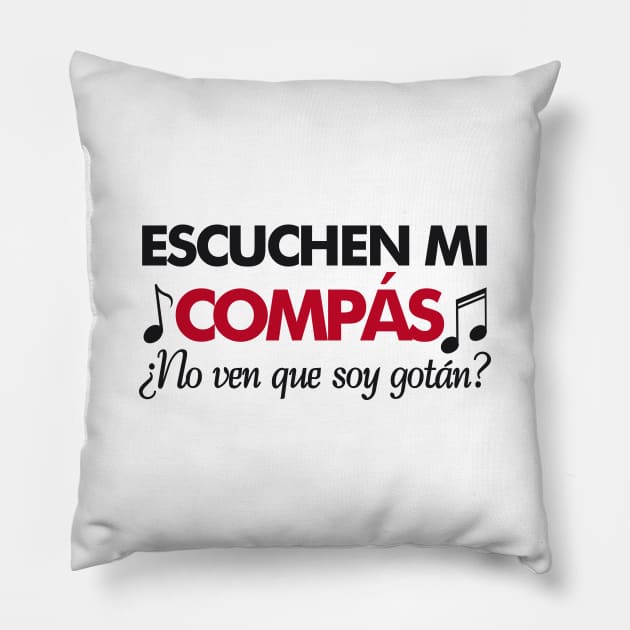 Escuchen mi compas Pillow by NMdesign