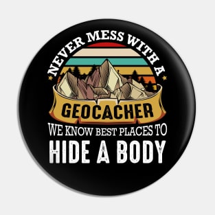 Geocaching - Never Mess With A Geocacher We Know Best Places Pin