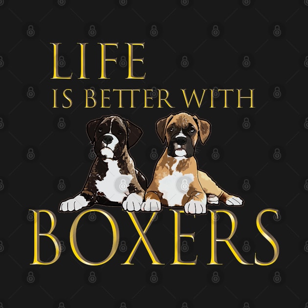 Boxer Dog - Life Is Better With Boxers by Kudostees