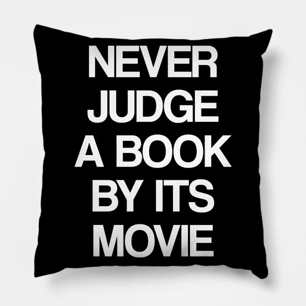 NEVER JUDGE A BOOK BY IT'S MOVIE Pillow by CuteSyifas93