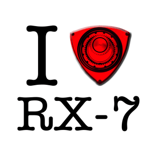 I love RX-7 T-Shirt