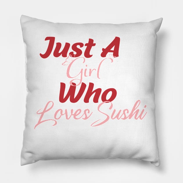 Just a Girl Who Loves Sushi Pillow by Yassine BL