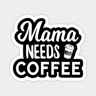 Mama Needs Coffee Magnet