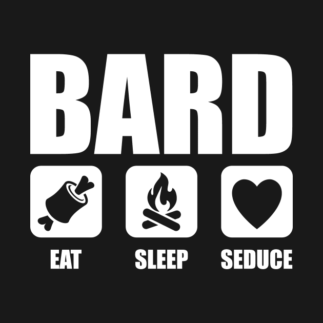 Bard Eat Sleep Seduce by OfficialTeeDreams