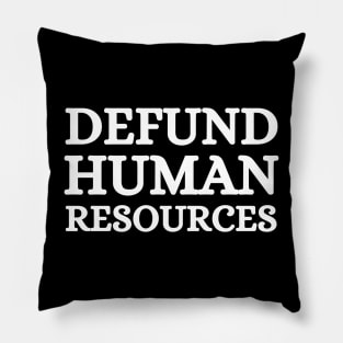 Defund Human Resources Pillow
