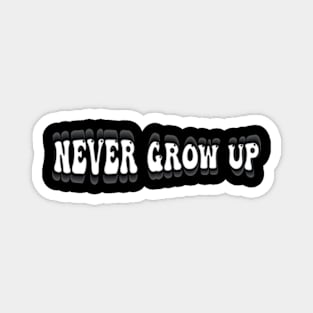 never grow up Magnet