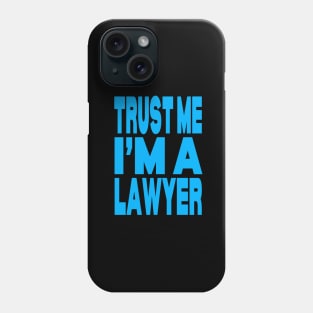 Trust me I'm a lawyer Phone Case