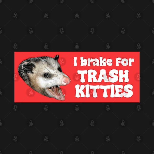 I brake for trash kitties by ShopStickerSpot
