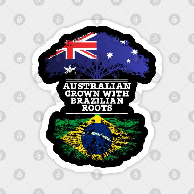 Australian Grown With Brazilian Roots - Gift for Brazilian With Roots From Brazil Magnet by Country Flags