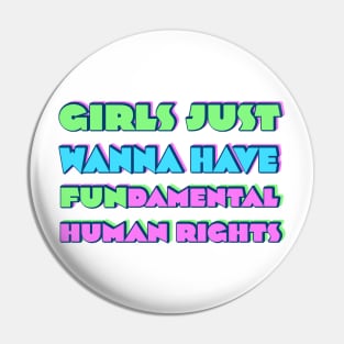 Girls just wanna have fundamental human rights Pin