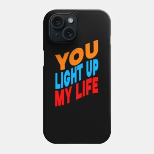 You light up my life Phone Case