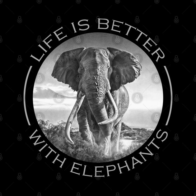 LIFE IS BETTER WITH ELEPHANTS by MiroDesign