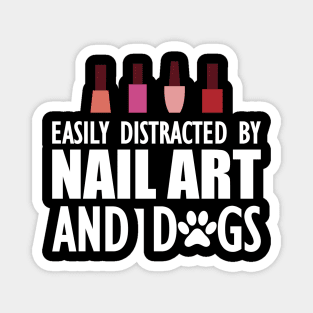 Nail Artist - Easily distracted by nail art and dogs Magnet