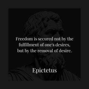 Epictetus's Wisdom: Securing Freedom Through Liberation from Desires T-Shirt