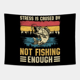 Fishing Stress Is Caused By Not Fishing Enough Tapestry