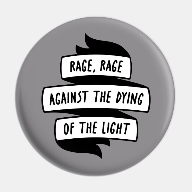 Rage against the dying of the light Pin by The Local Sticker Shop