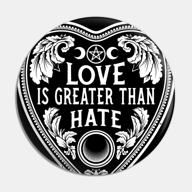 Love Is Greater Than Hate - Distressed Vintage Gothic Planchette Pin by Nemons