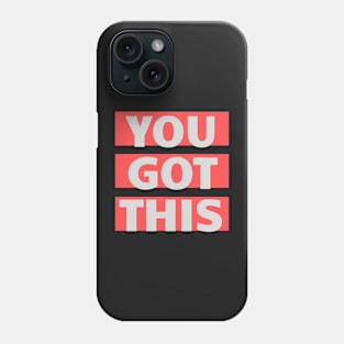 YOU GOT THIS Phone Case