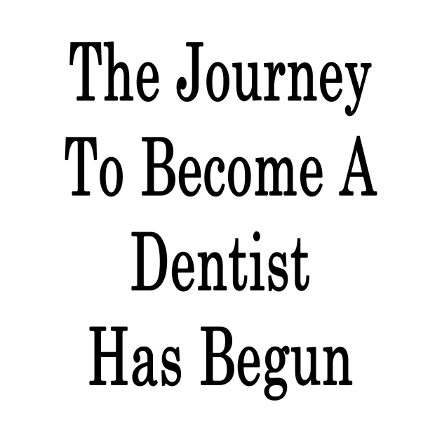 The Journey To Become A Dentist Has Begun by supernova23