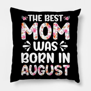 Best Mom Ever Mothers Day Floral Design Birthday Mom in August Pillow