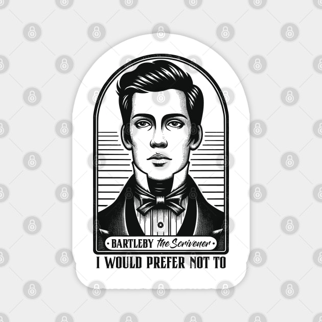 I Would Prefer Not To - Bartleby The Scrivener Magnet by Graphic Duster