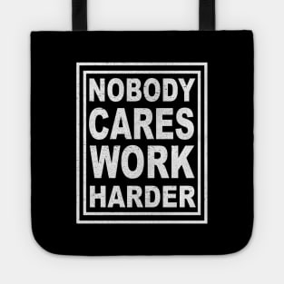 Nobody Cares Work Harder Tote