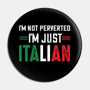 I'm not perverted I'm just Italian.. Pin