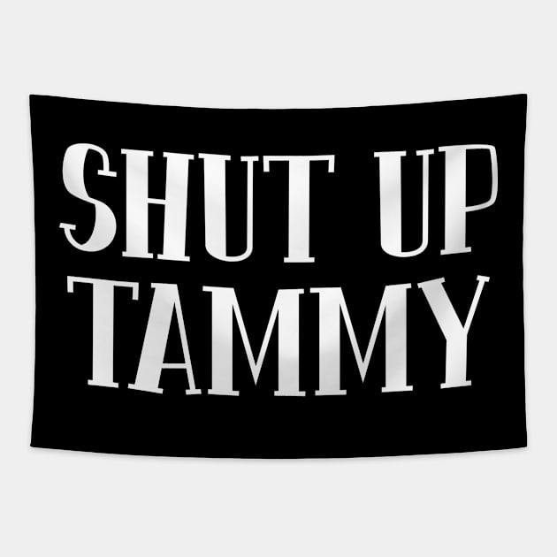 Shut Up Tammy Tapestry by Swagazon