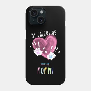 My Valentine Calls Me Mama for family Phone Case