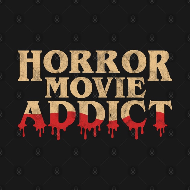 Horror Movie Addict - Funny Horror Movie Lover Halloween by OrangeMonkeyArt