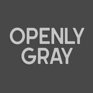 Openly Gray T-Shirt