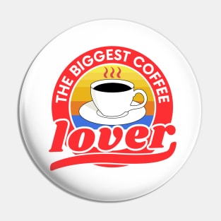 Vintage the biggest coffee lover design Pin