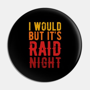 Raid Night MMO Lover Raid Gamer - I would but it's Raid Night Pin