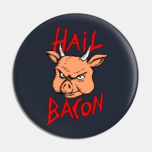 Hail Bacon Pin