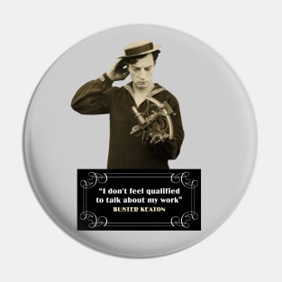 Buster Keaton Quotes: “I Don’t Feel Qualified To Talk About My Work” Pin