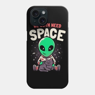 We Both Need Space - Funny Cute Cat Alien Gift Phone Case