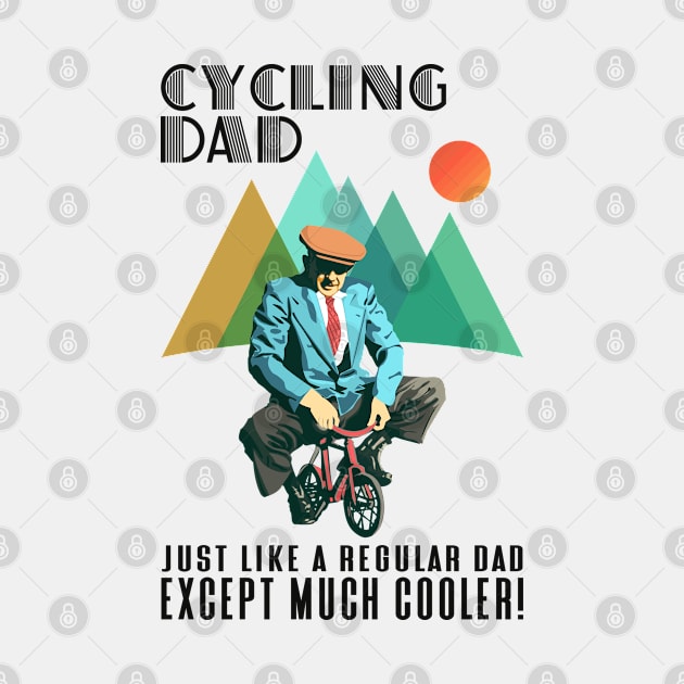 Biker Dad, Just Like A Regular Dad, Except Much Cooler, I'm A Cycling Dad, Just Like a Normal Dad But Way Cooler, Retro Vintage Funny Cycling Dad Humor, Cyclist Dad Definition Sarcasm, Fathers day by BicycleStuff