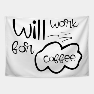 will work for coffee Tapestry