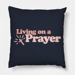 Living on a Prayer Pillow