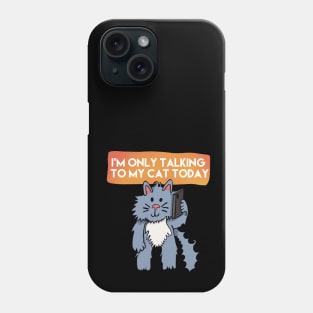 I'm Only Talking To My Cat Today Orange Phone Case