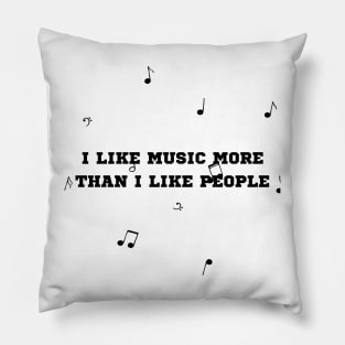 i like music more than i like people - music lovers Pillow